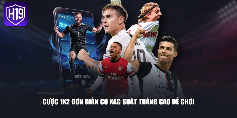Cược 1x2 đơn giản có xác suất thắng cao dễ chơi