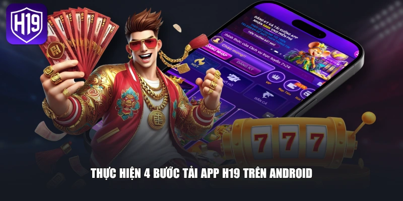 Thực hiện 4 bước tải app H19 trên Android